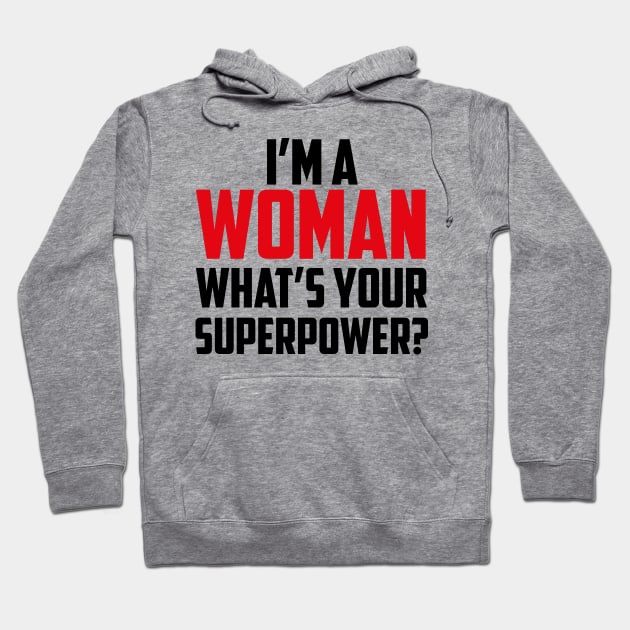 I'm a Woman What's Your Superpower Black Hoodie by sezinun